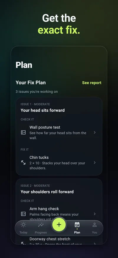 App screen titled Get the exact fix: the Plan tab lists each issue, such as Your head sits forward, with a check to run and an exercise to do, like Chin tucks, 2 by 10.